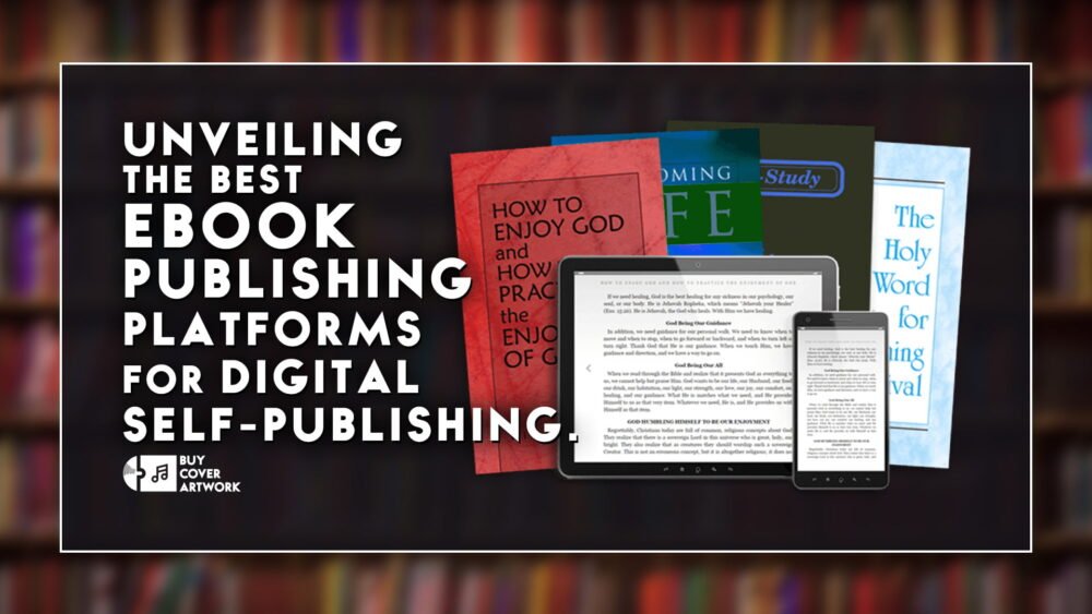 Unveiling The Best Ebook Publishing Platforms