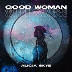 Alicia Skye ft. Zach E. West - Good Woman