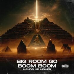 Hands Up Higher - Big Room Go Boom Boom